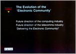 Click to enlarge slide : Note presentation is from July 1989 - Business Community Networks evolved to the World-Wide Internet during 1990 thru 1995...